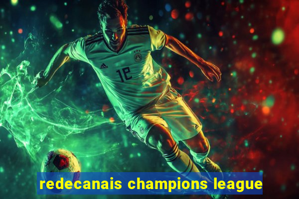 redecanais champions league